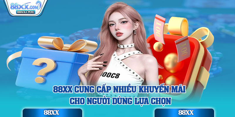 88XX cung cấp nhiều khuyến mãi cho người dùng lựa chọn