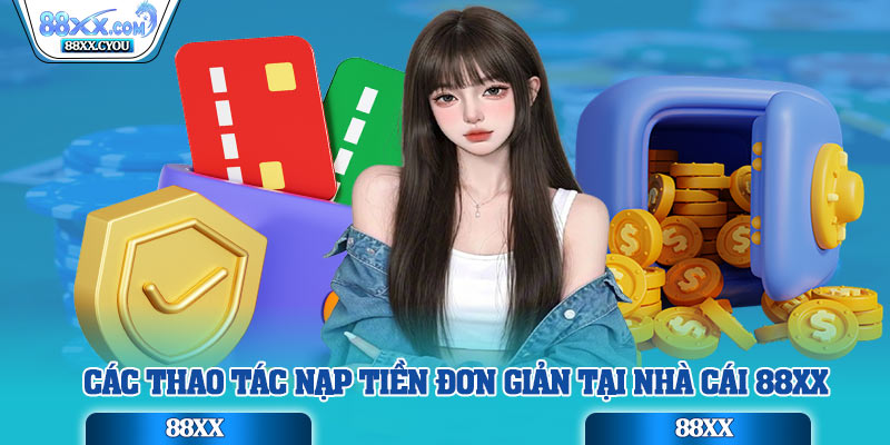 Các thao tác nạp tiền đơn giản tại nhà cái 88xx