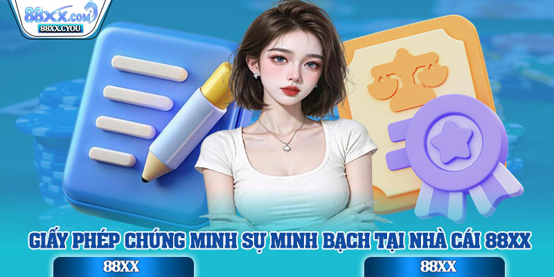 Giấy phép chứng minh sự minh bạch tại nhà cái 88XX