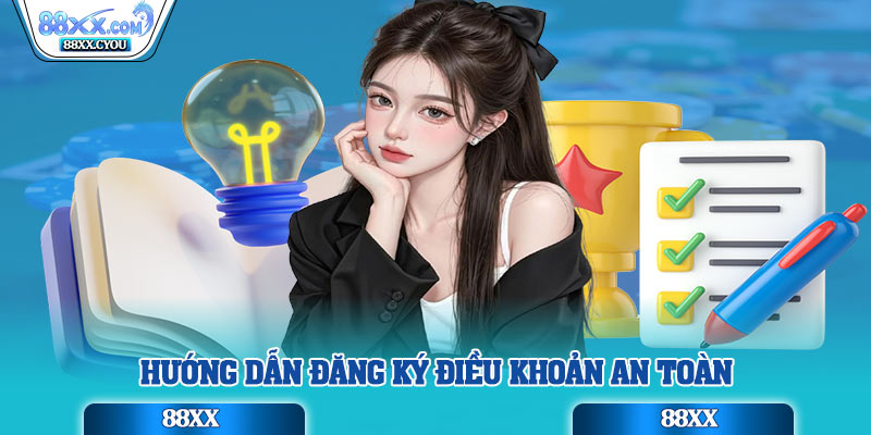 Hướng dẫn đăng ký điều khoản an toàn