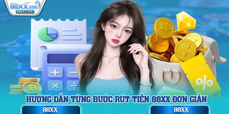 Hướng dẫn từng bước rút tiền 88XX đơn giản