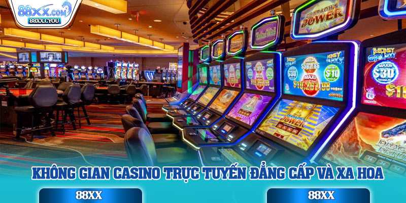 Không gian Casino trực tuyến đẳng cấp và xa hoa
