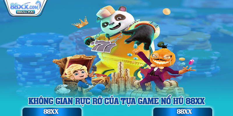 Không gian rực rỡ của tựa game nổ hũ 88XX