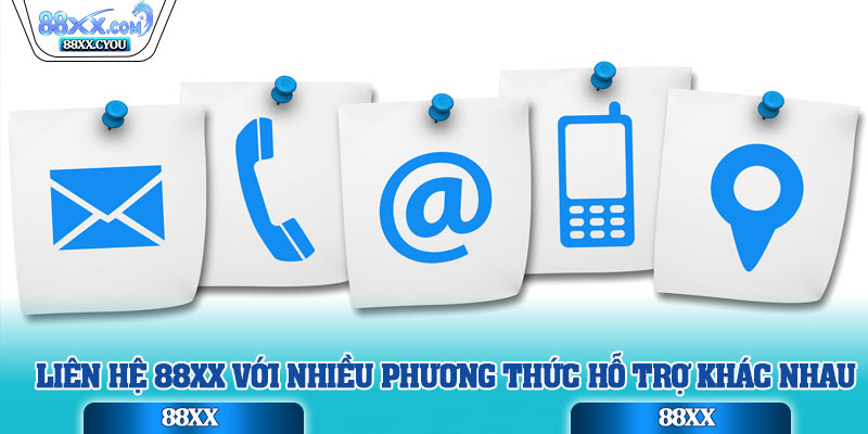 Liên hệ 88XX với nhiều phương thức hỗ trợ khác nhau