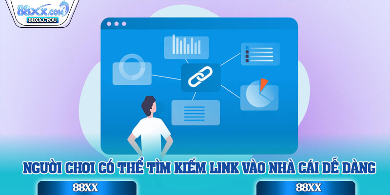 Người chơi có thể tìm kiếm link vào nhà cái dễ dàng