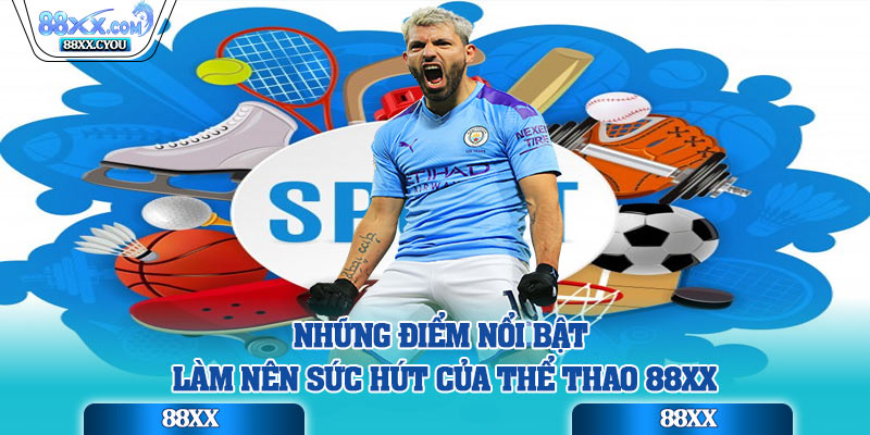 Những điểm nổi bật làm nên sức hút của thể thao 88XX