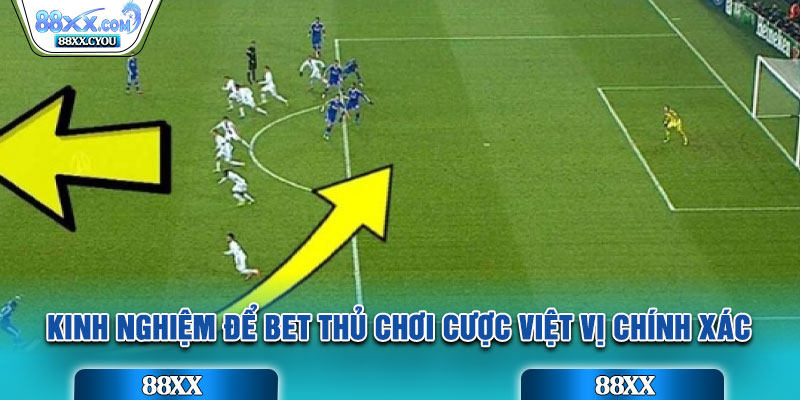 Kinh nghiệm để bet thủ chơi cược việt vị chính xác